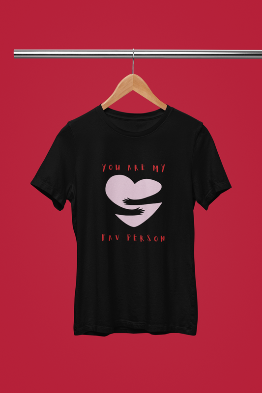 you are my fav person regular fit t-shirt