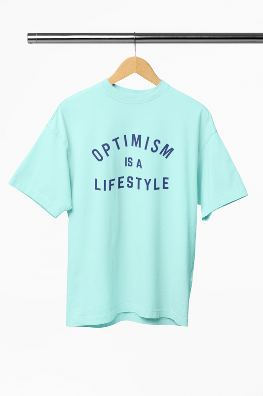 Optimism is a lifestyle Oversized t-shirt