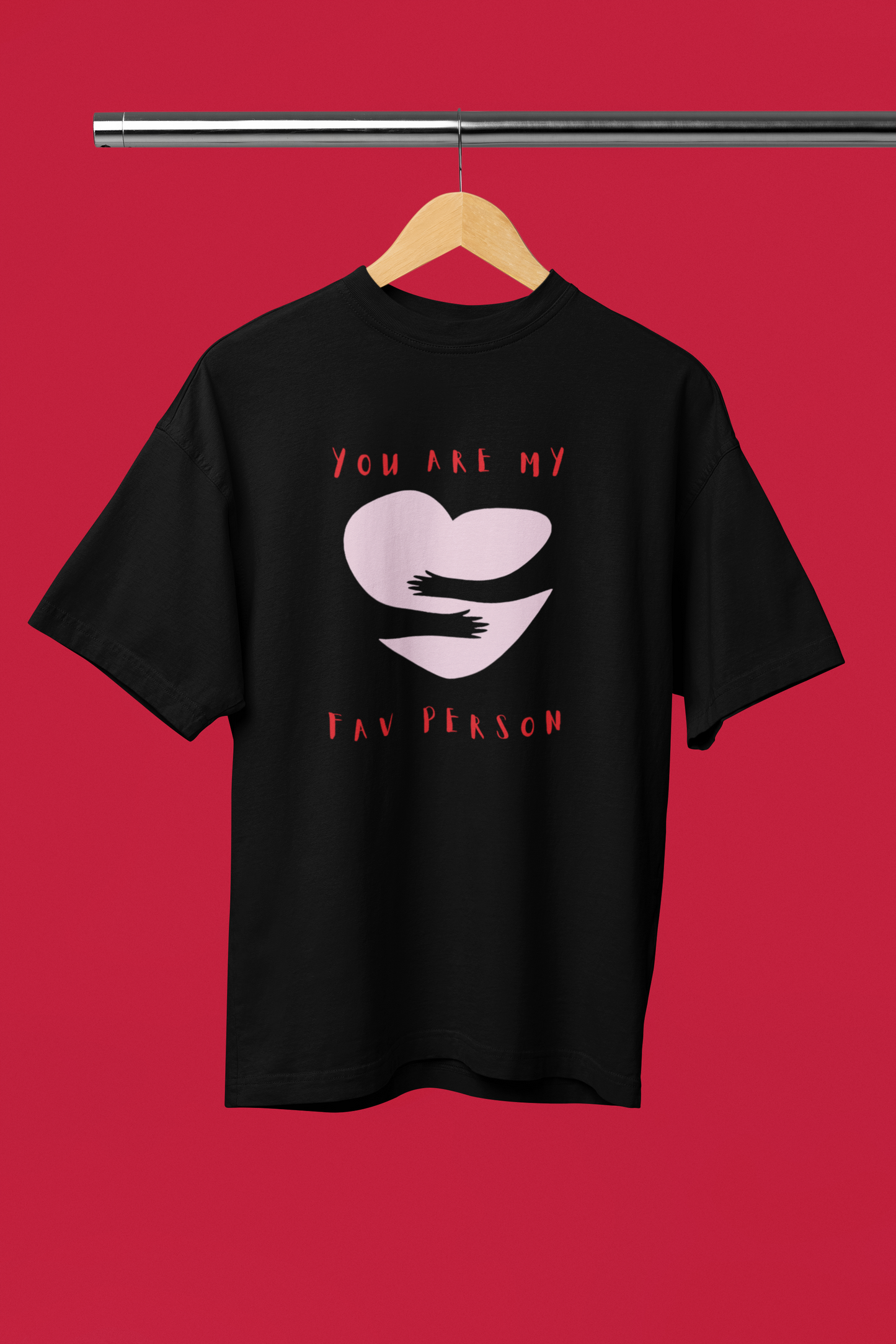 You are my fav person Oversized t-shirt