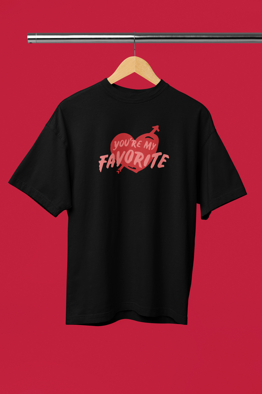 You are my Favorite Oversized t-shirt
