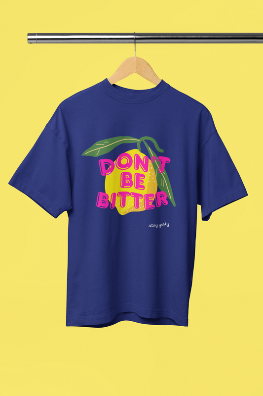 Don't Be Bitter Oversized t-shirt