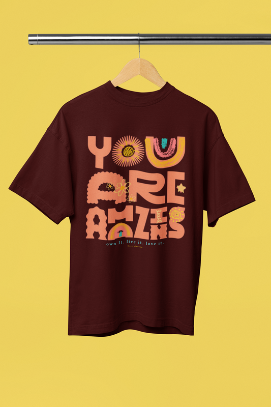 You are amazing Oversized t-shirt